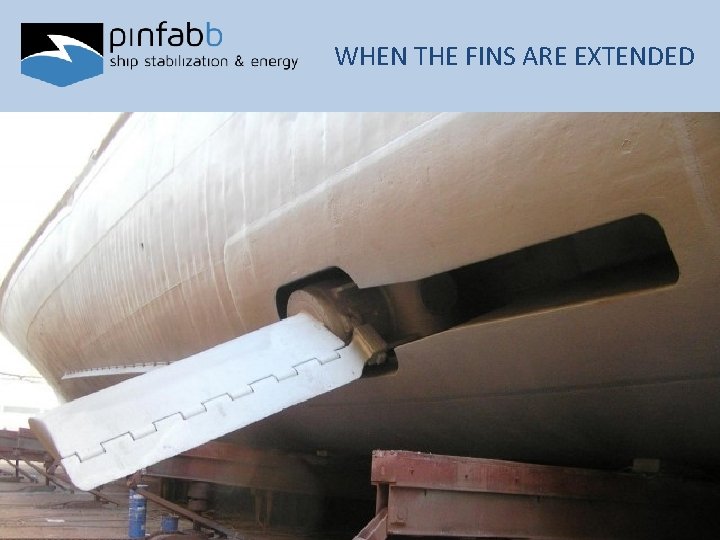 WHEN THE FINS ARE EXTENDED 