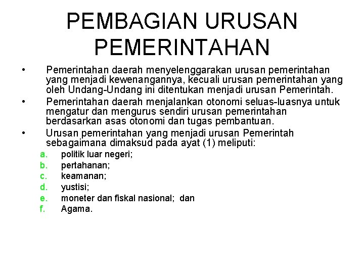 PEMBAGIAN URUSAN PEMERINTAHAN • • • Pemerintahan daerah menyelenggarakan urusan pemerintahan yang menjadi kewenangannya,