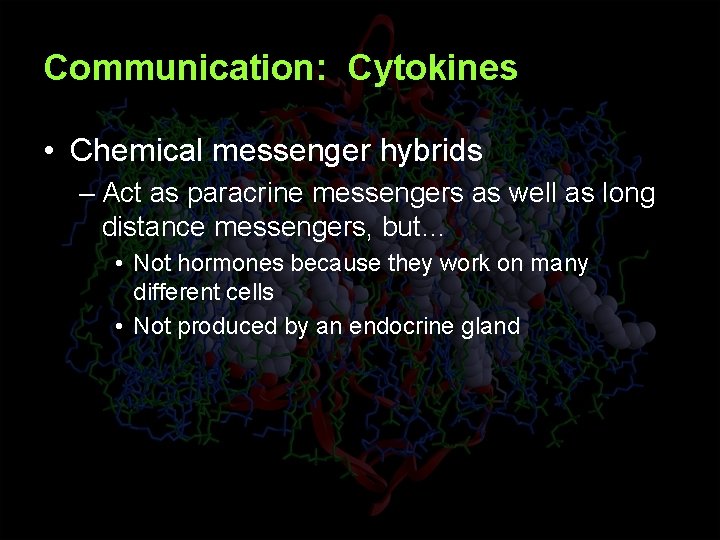 Communication: Cytokines • Chemical messenger hybrids – Act as paracrine messengers as well as