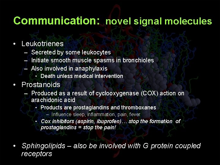 Communication: novel signal molecules • Leukotrienes – Secreted by some leukocytes – Initiate smooth