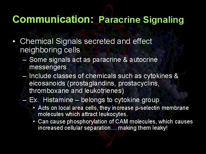 Communication: Paracrine Signaling • Chemical Signals secreted and effect neighboring cells – Some signals