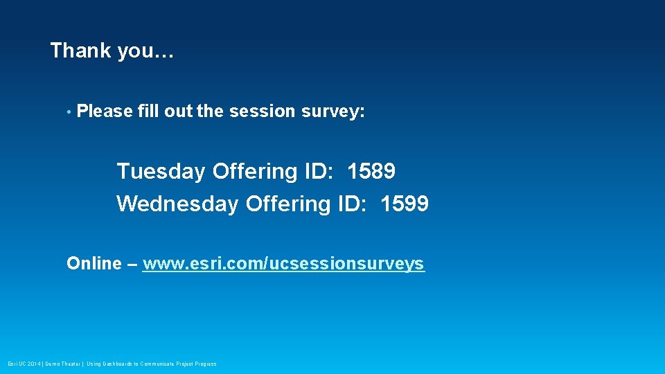Thank you… • Please fill out the session survey: Tuesday Offering ID: 1589 Wednesday
