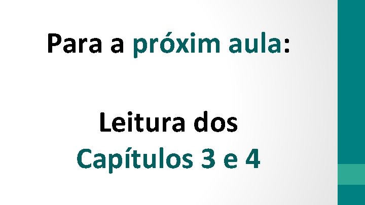 Para a próxim aula: Leitura dos Capítulos 3 e 4 