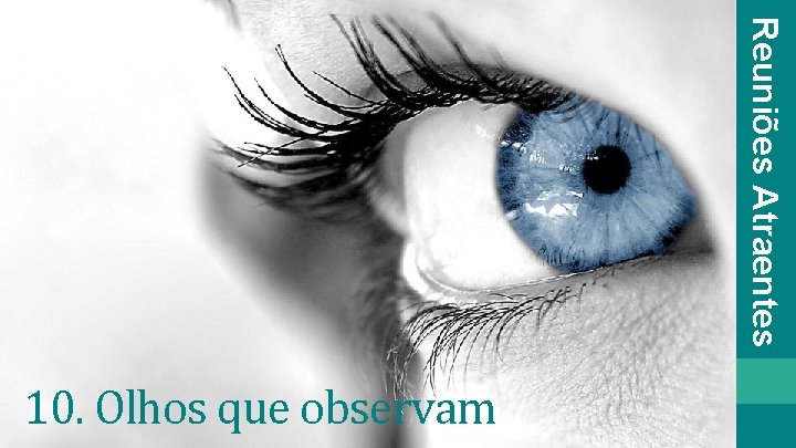 Reuniões Atraentes 10. Olhos que observam 