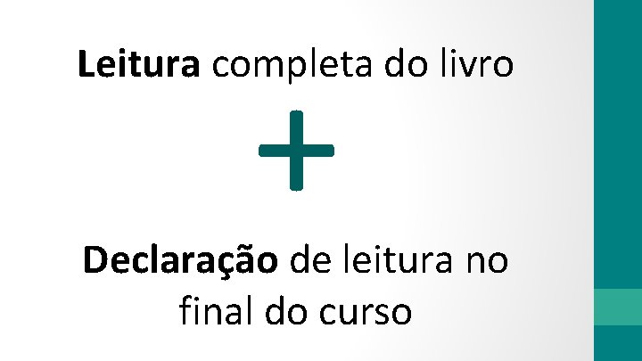 + Leitura completa do livro Declaração de leitura no final do curso 