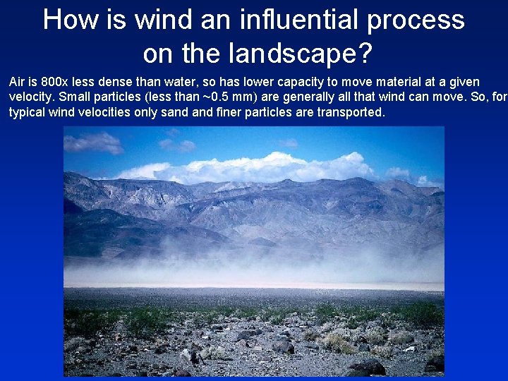 How is wind an influential process on the landscape? Air is 800 x less
