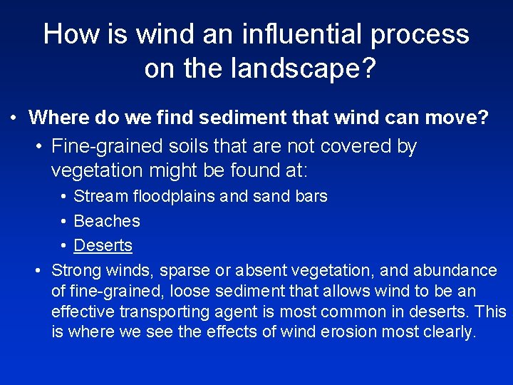 How is wind an influential process on the landscape? • Where do we find