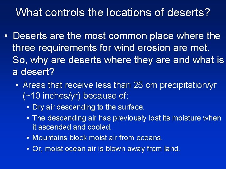 What controls the locations of deserts? • Deserts are the most common place where