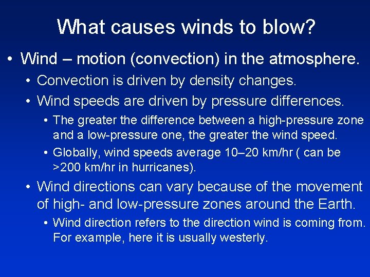 What causes winds to blow? • Wind – motion (convection) in the atmosphere. •