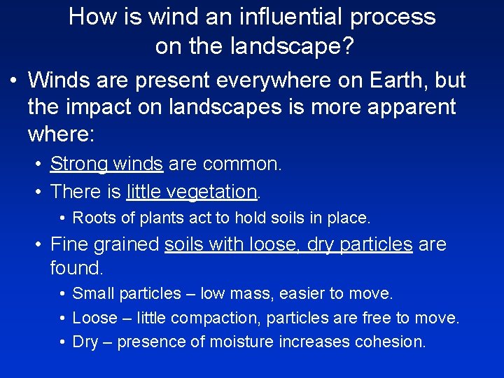 How is wind an influential process on the landscape? • Winds are present everywhere