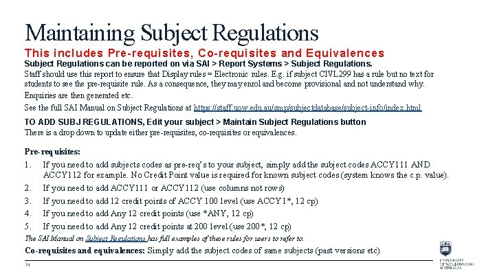 Maintaining Subject Regulations This includes Pre-requisites, Co-requisites and Equivalences Subject Regulations can be reported
