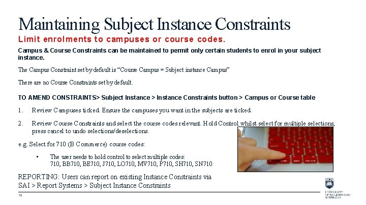 Maintaining Subject Instance Constraints Limit enrolments to campuses or course codes. Campus & Course