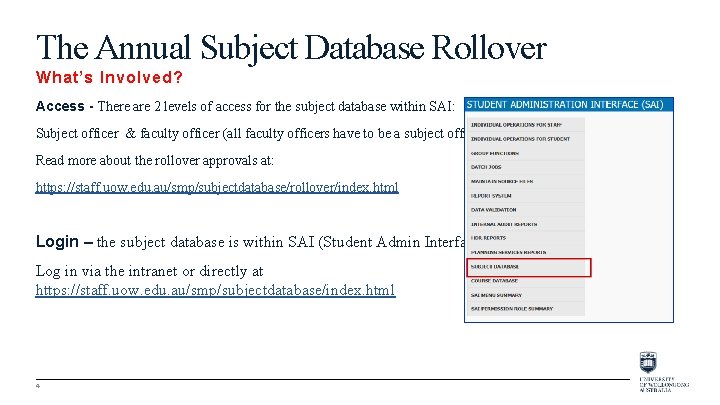 The Annual Subject Database Rollover What’s Involved? Access - There are 2 levels of