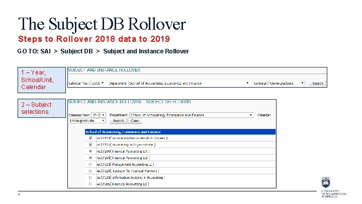 The Subject DB Rollover Steps to Rollover 2018 data to 2019 GO TO: SAI
