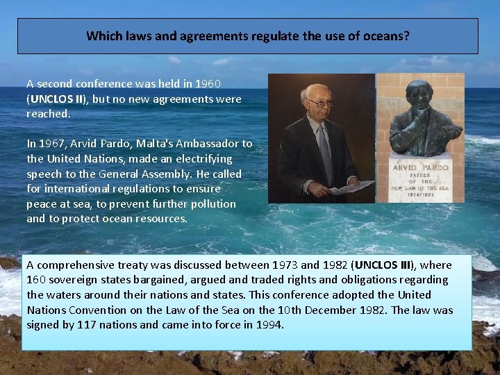 Which laws and agreements regulate the use of oceans? A second conference was held