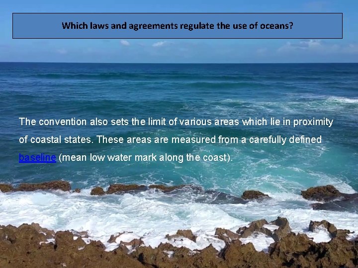 Which laws and agreements regulate the use of oceans? The convention also sets the