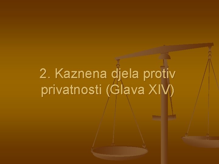 2. Kaznena djela protiv privatnosti (Glava XIV) 