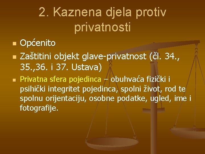 2. Kaznena djela protiv privatnosti n n n Općenito Zaštitini objekt glave-privatnost (čl. 34.