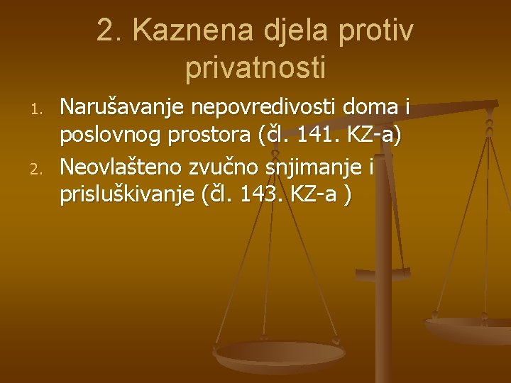 2. Kaznena djela protiv privatnosti 1. 2. Narušavanje nepovredivosti doma i poslovnog prostora (čl.
