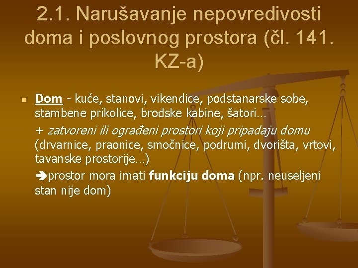 2. 1. Narušavanje nepovredivosti doma i poslovnog prostora (čl. 141. KZ-a) n Dom -