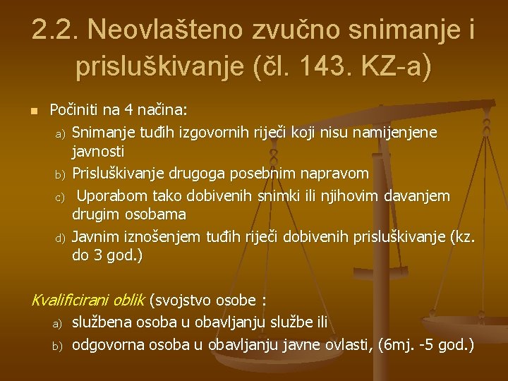 2. 2. Neovlašteno zvučno snimanje i prisluškivanje (čl. 143. KZ-a) n Počiniti na 4