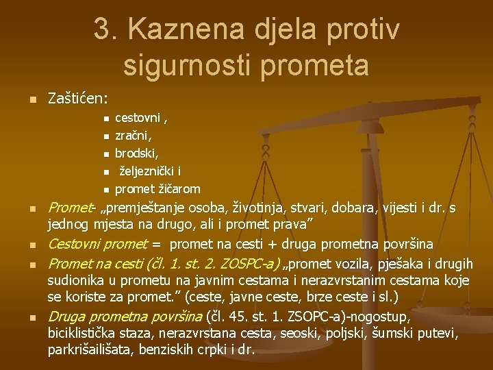 3. Kaznena djela protiv sigurnosti prometa n Zaštićen: n n n n n cestovni