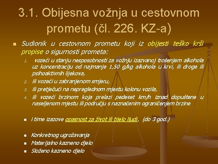 3. 1. Obijesna vožnja u cestovnom prometu (čl. 226. KZ-a) n Sudionik u cestovnom