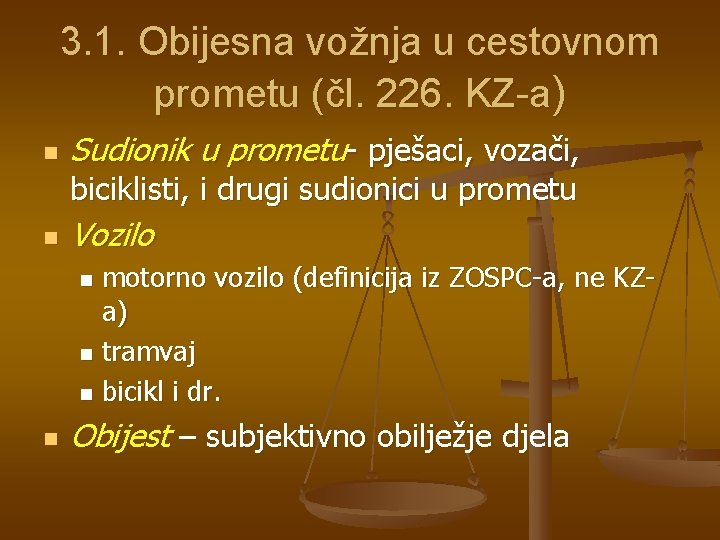 3. 1. Obijesna vožnja u cestovnom prometu (čl. 226. KZ-a) n Sudionik u prometu-