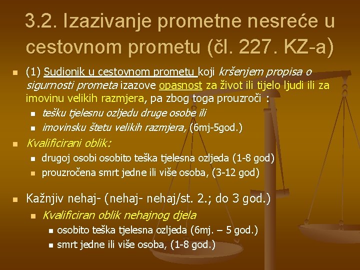 3. 2. Izazivanje prometne nesreće u cestovnom prometu (čl. 227. KZ-a) n n (1)