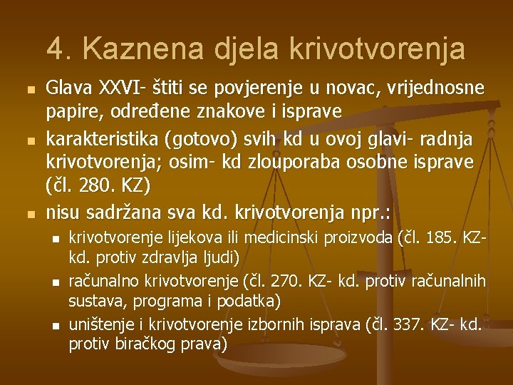 4. Kaznena djela krivotvorenja n n n Glava XXVI- štiti se povjerenje u novac,