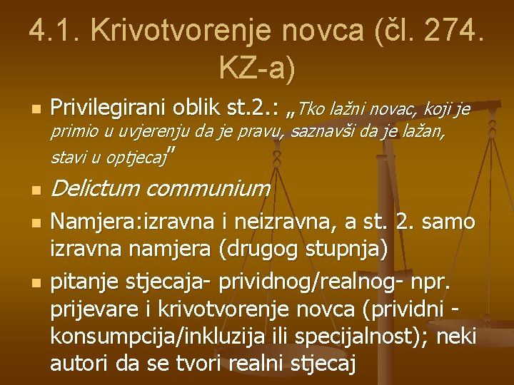 4. 1. Krivotvorenje novca (čl. 274. KZ-a) n Privilegirani oblik st. 2. : „Tko