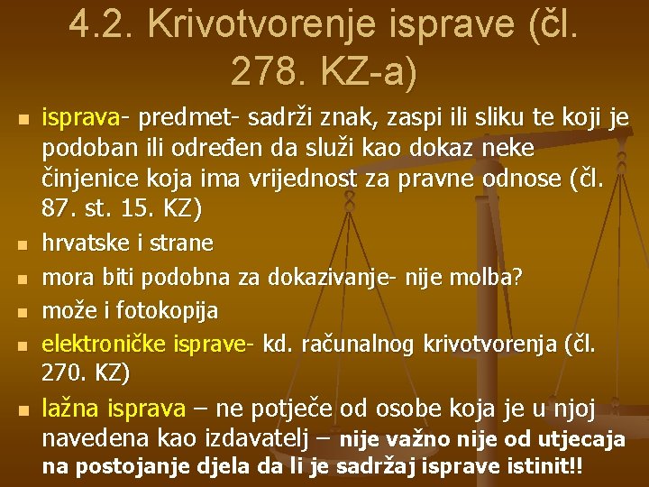 4. 2. Krivotvorenje isprave (čl. 278. KZ-a) n n n isprava- predmet- sadrži znak,