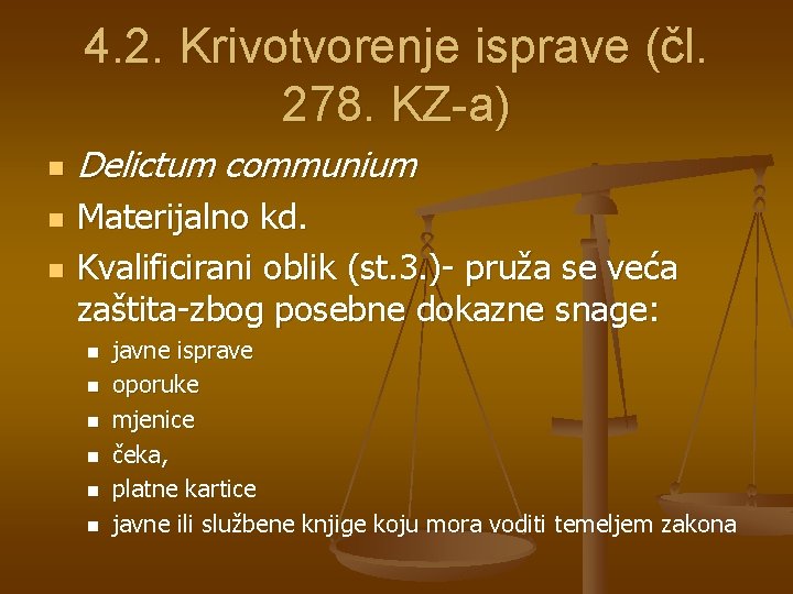 4. 2. Krivotvorenje isprave (čl. 278. KZ-a) n n n Delictum communium Materijalno kd.