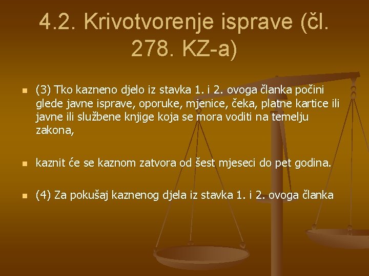 4. 2. Krivotvorenje isprave (čl. 278. KZ-a) n (3) Tko kazneno djelo iz stavka