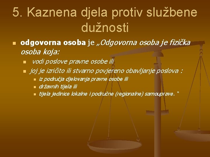 5. Kaznena djela protiv službene dužnosti n odgovorna osoba je „Odgovorna osoba je fizička