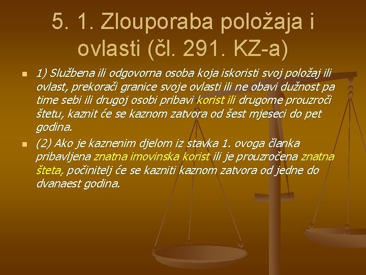 5. 1. Zlouporaba položaja i ovlasti (čl. 291. KZ-a) n n 1) Službena ili