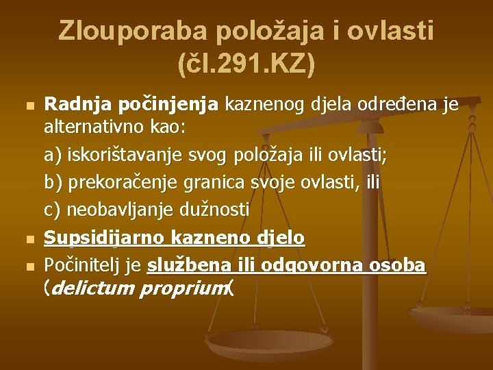 Zlouporaba položaja i ovlasti (čl. 291. KZ) n n n Radnja počinjenja kaznenog djela