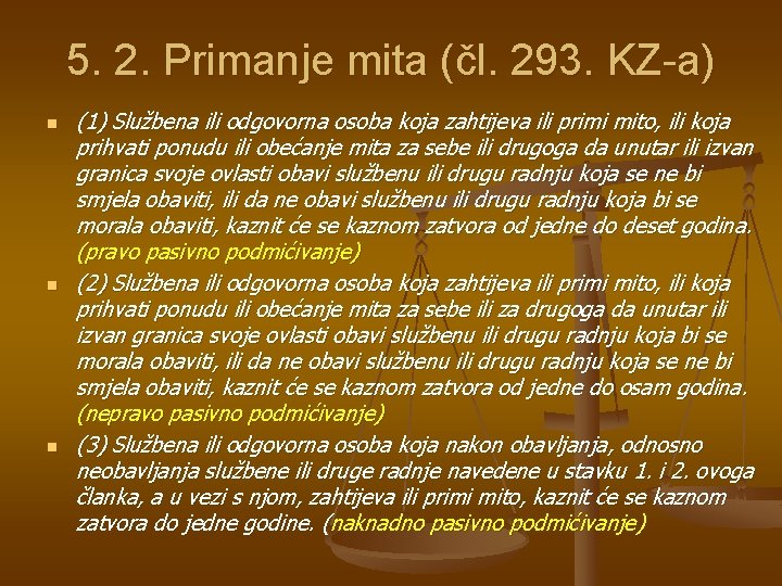 5. 2. Primanje mita (čl. 293. KZ-a) n n n (1) Službena ili odgovorna