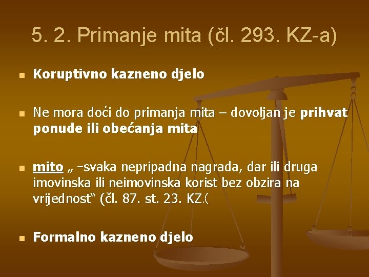 5. 2. Primanje mita (čl. 293. KZ-a) n n Koruptivno kazneno djelo Ne mora