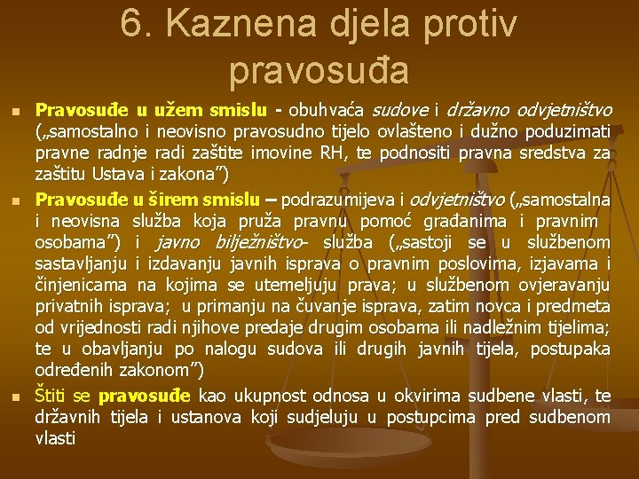 6. Kaznena djela protiv pravosuđa n n n Pravosuđe u užem smislu - obuhvaća