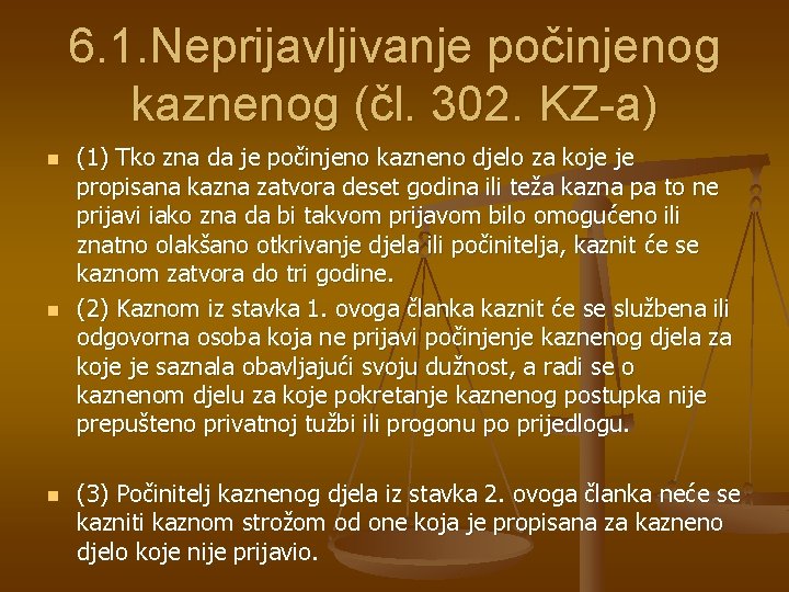 6. 1. Neprijavljivanje počinjenog kaznenog (čl. 302. KZ-a) n n n (1) Tko zna