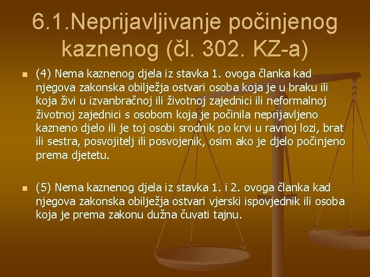 6. 1. Neprijavljivanje počinjenog kaznenog (čl. 302. KZ-a) n n (4) Nema kaznenog djela