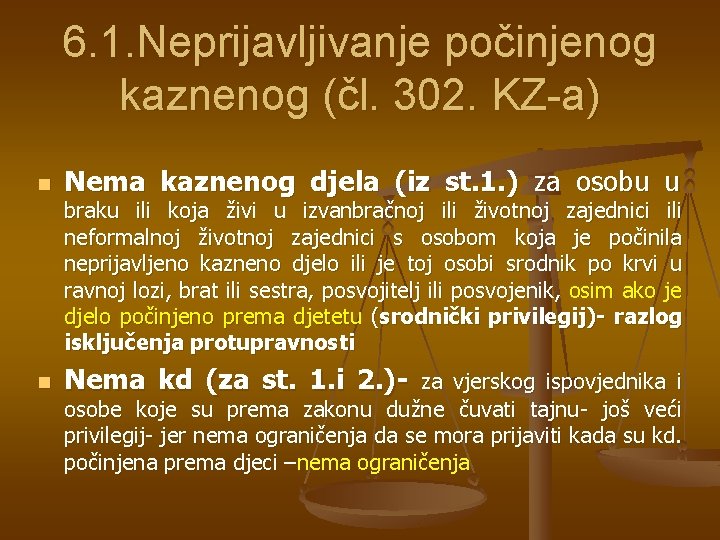 6. 1. Neprijavljivanje počinjenog kaznenog (čl. 302. KZ-a) n Nema kaznenog djela (iz st.