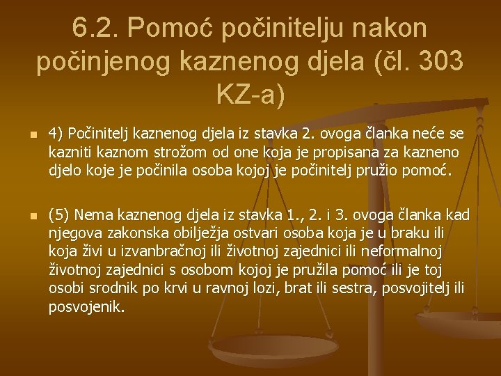 6. 2. Pomoć počinitelju nakon počinjenog kaznenog djela (čl. 303 KZ-a) n n 4)