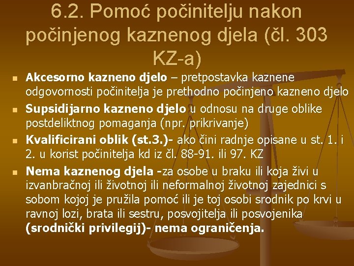 6. 2. Pomoć počinitelju nakon počinjenog kaznenog djela (čl. 303 KZ-a) n n Akcesorno