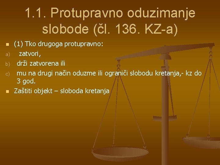 1. 1. Protupravno oduzimanje slobode (čl. 136. KZ-a) n a) b) c) n (1)