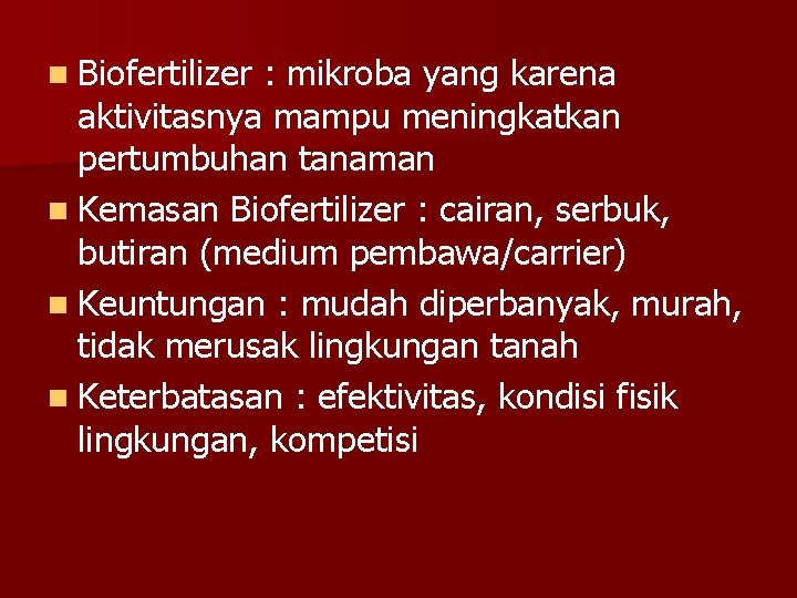 n Biofertilizer : mikroba yang karena aktivitasnya mampu meningkatkan pertumbuhan tanaman n Kemasan Biofertilizer