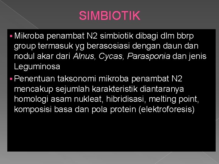 SIMBIOTIK § Mikroba penambat N 2 simbiotik dibagi dlm bbrp group termasuk yg berasosiasi