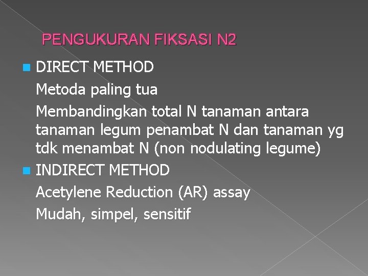 PENGUKURAN FIKSASI N 2 DIRECT METHOD Metoda paling tua Membandingkan total N tanaman antara