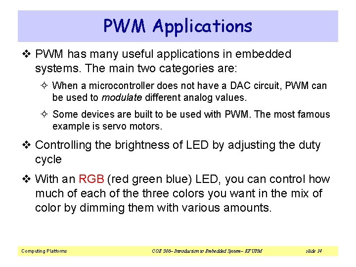 PWM Applications v PWM has many useful applications in embedded systems. The main two